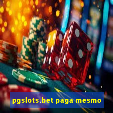 pgslots.bet paga mesmo